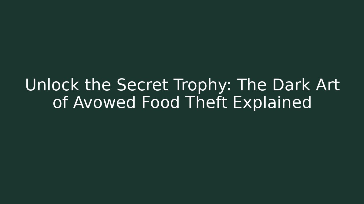 Unlock the Secret Trophy: The Dark Art of Avowed Food Theft Explained