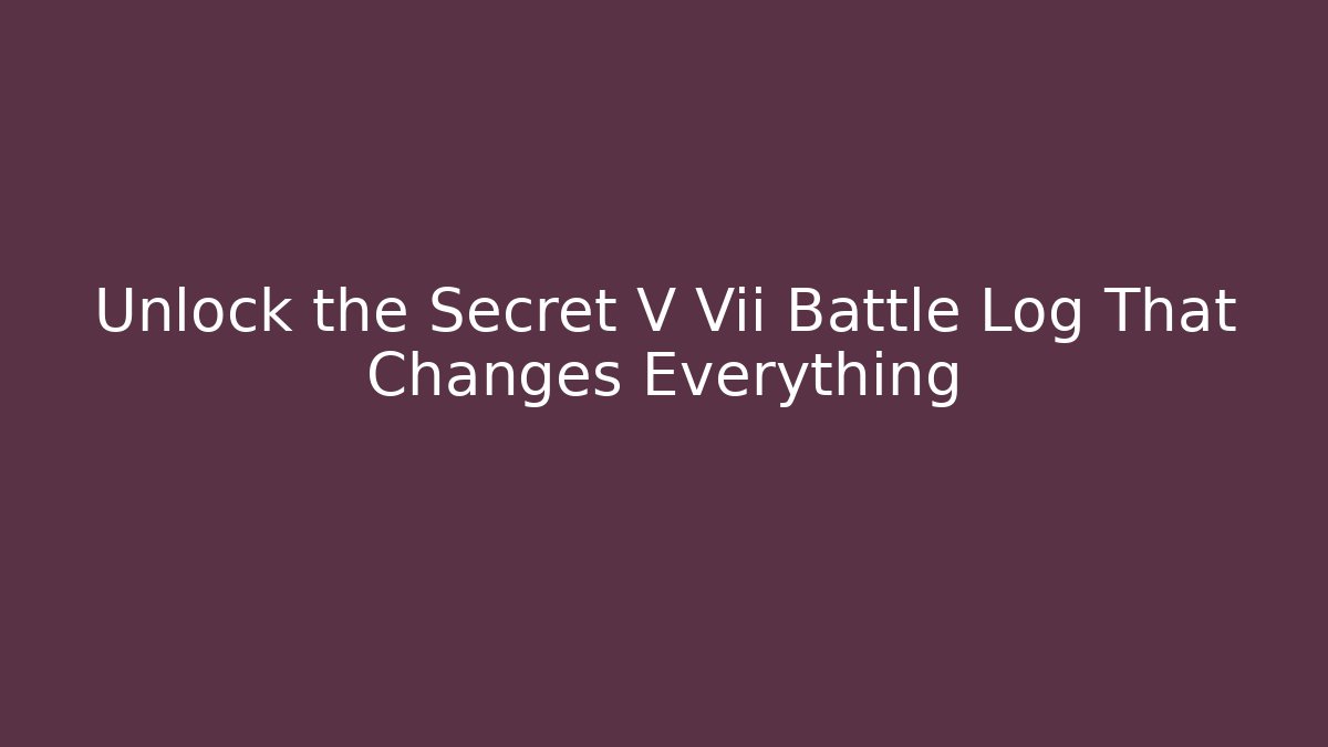 Unlock the Secret V Vii Battle Log That Changes Everything - Critter Realm
