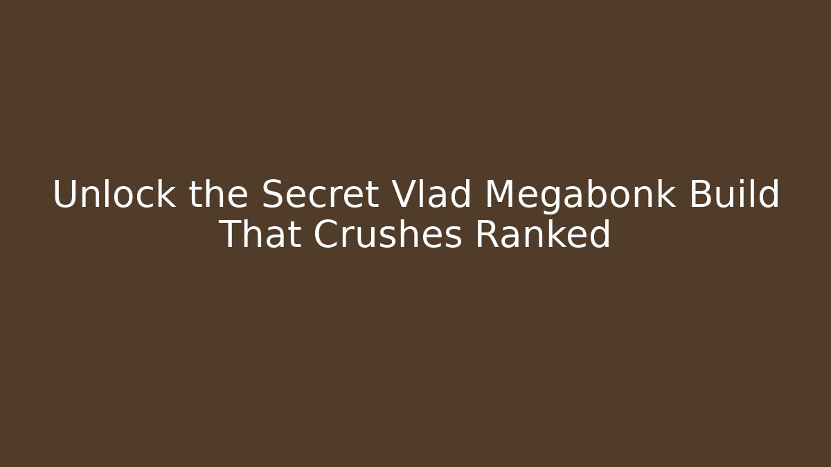 Unlock the Secret Vlad Megabonk Build That Crushes Ranked