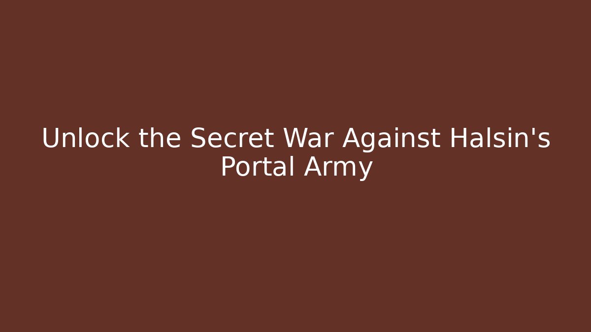 Unlock the Secret War Against Halsin's Portal Army