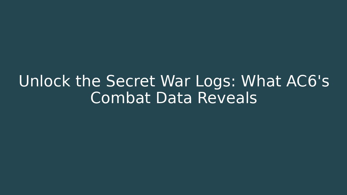 Unlock the Secret War Logs: What AC6’s Combat Data Reveals