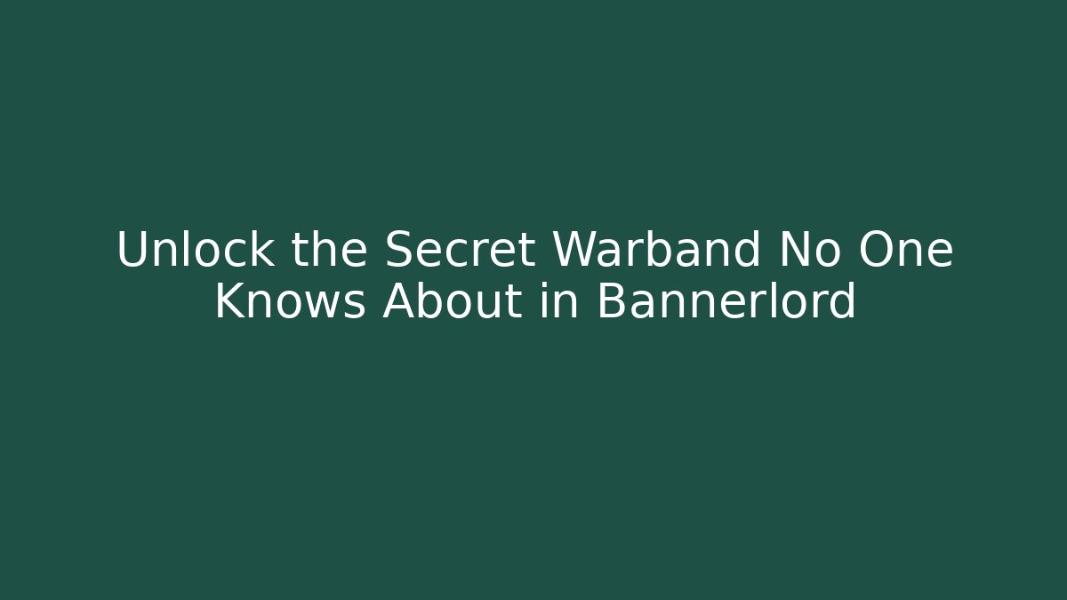 Unlock the Secret Warband No One Knows About in Bannerlord