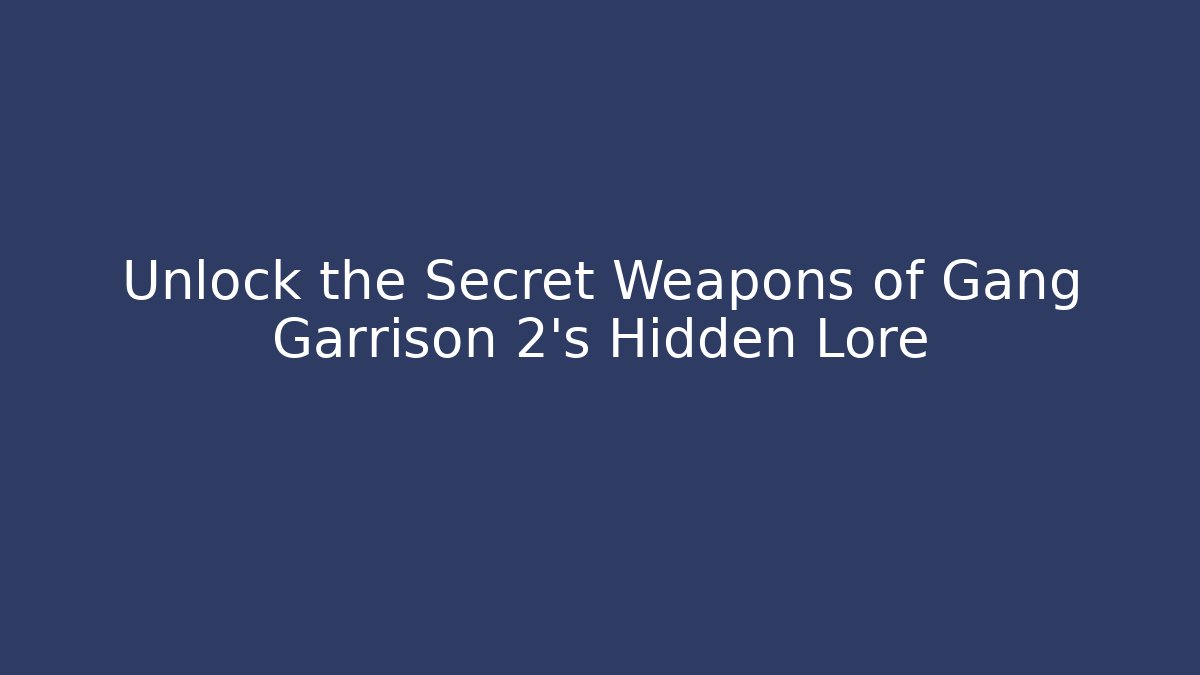 Unlock the Secret Weapons of Gang Garrison 2’s Hidden Lore