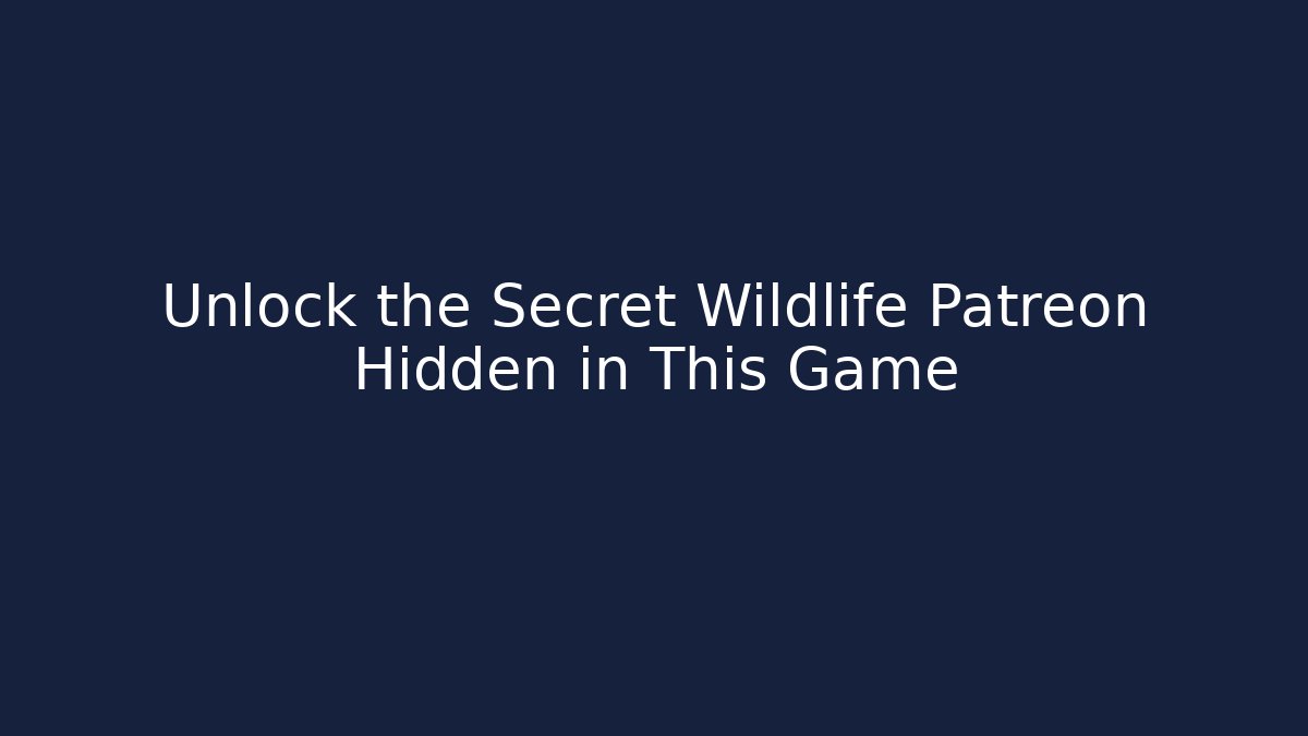 Unlock the Secret Wildlife Patreon Hidden in This Game