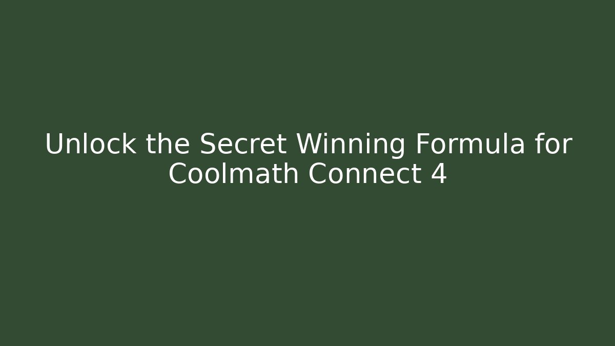 Unlock the Secret Winning Formula for Coolmath Connect 4 - Critter Realm