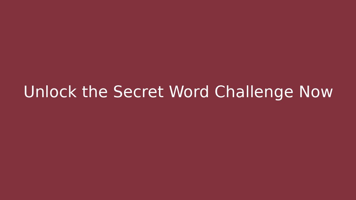 Unlock the Secret Word Challenge Now