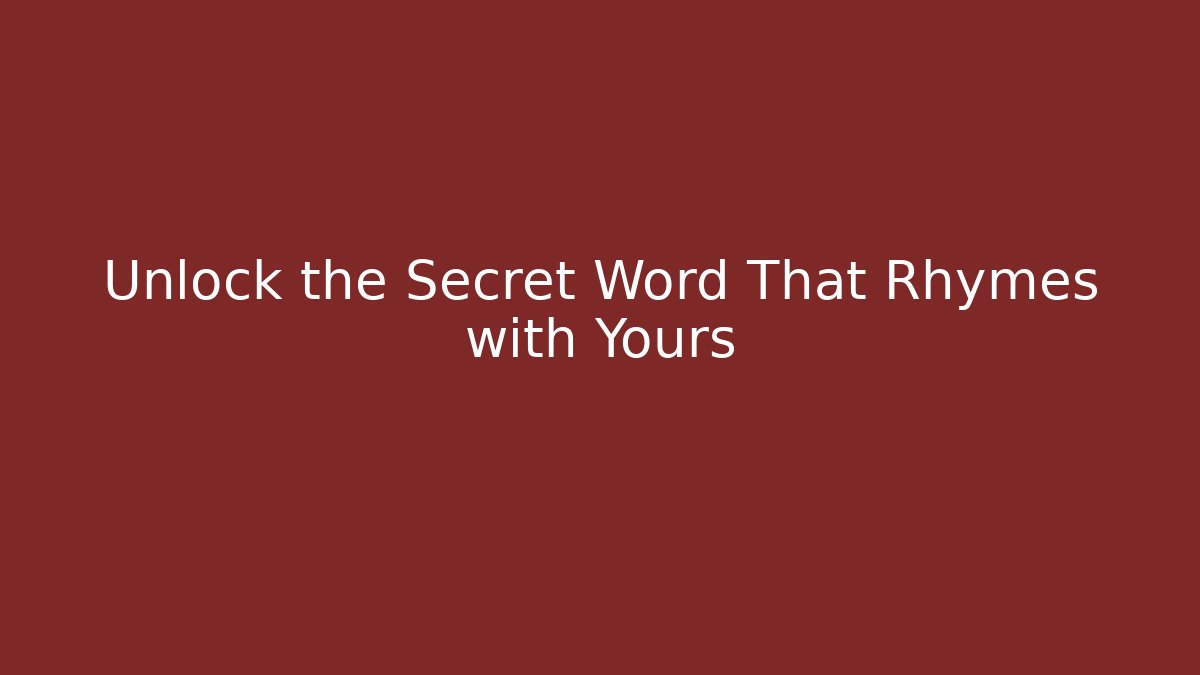 Unlock the Secret Word That Rhymes with Yours