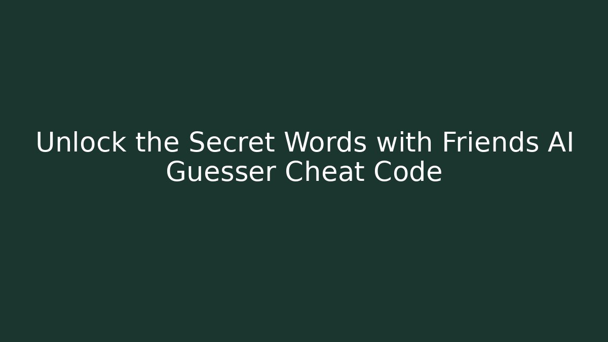 Unlock the Secret Words with Friends AI Guesser Cheat Code
