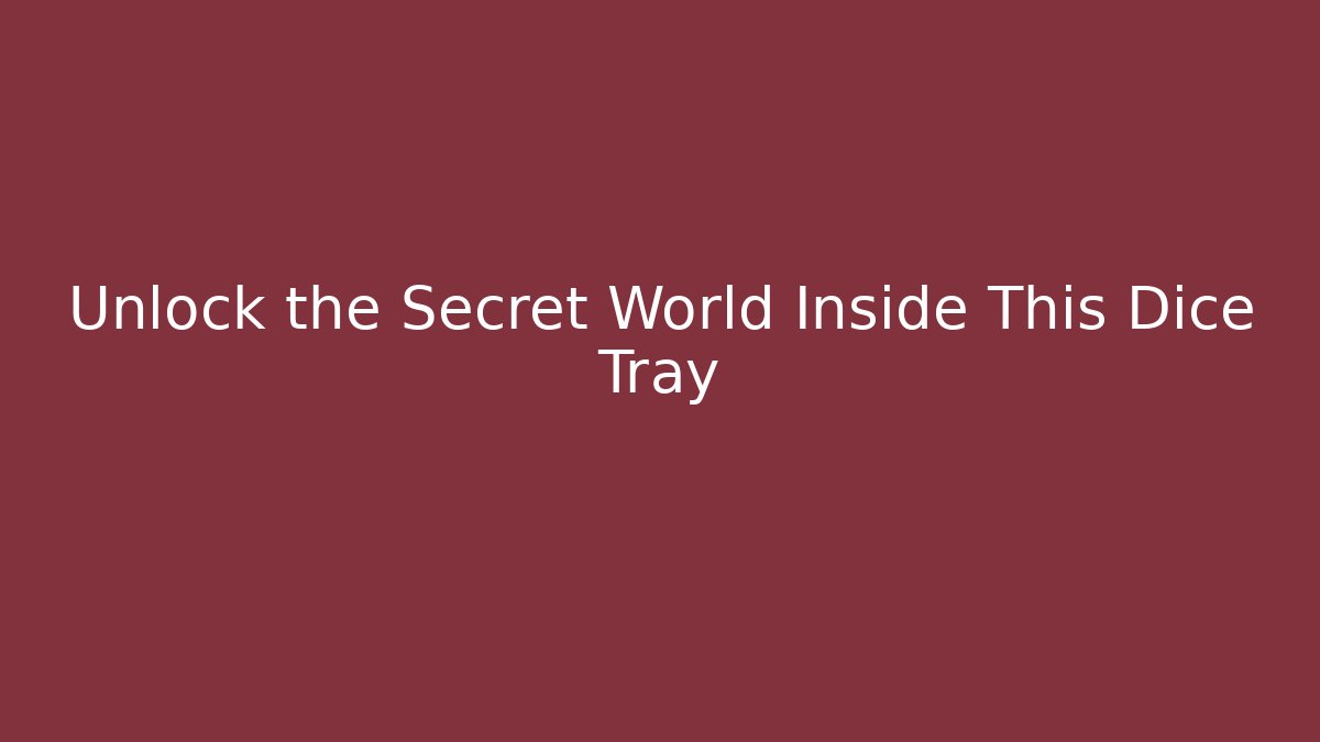 Unlock the Secret World Inside This Dice Tray - Critter Realm