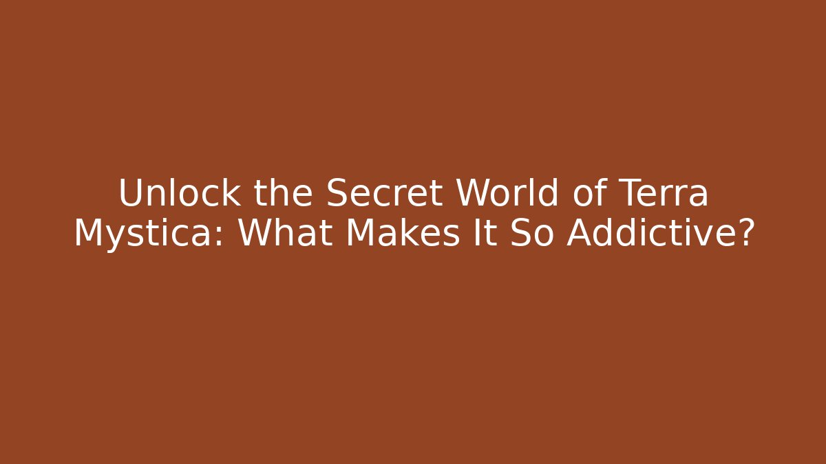 Unlock the Secret World of Terra Mystica: What Makes It So Addictive?