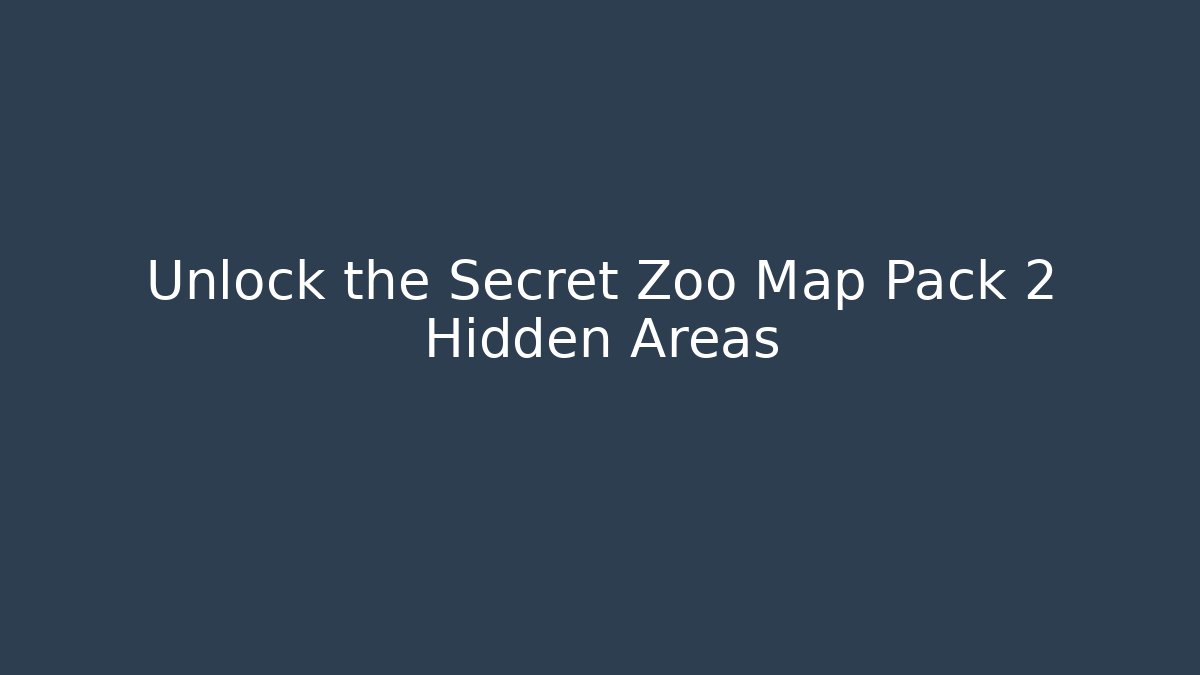 Unlock the Secret Zoo Map Pack 2 Hidden Areas