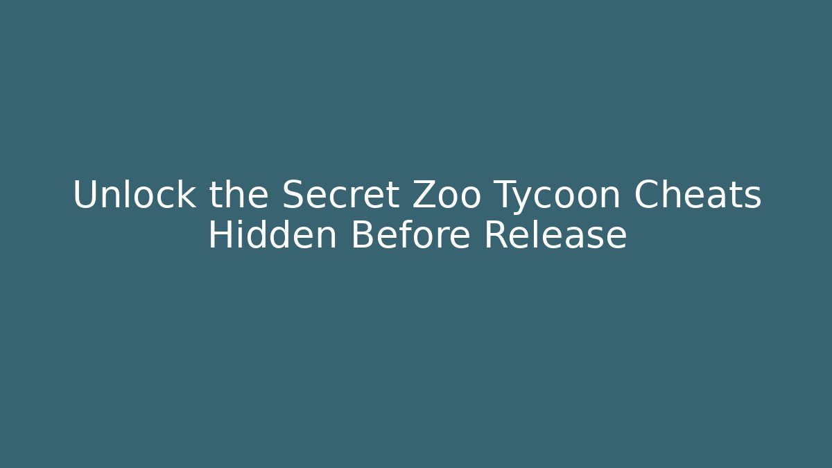 Unlock the Secret Zoo Tycoon Cheats Hidden Before Release