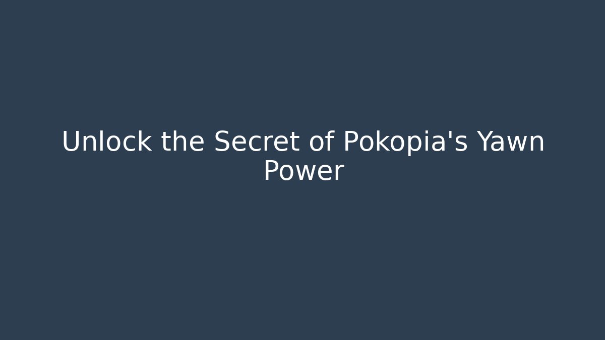 Unlock the Secret of Pokopia's Yawn Power