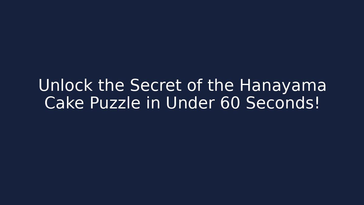 Unlock the Secret of the Hanayama Cake Puzzle in Under 60 Seconds!