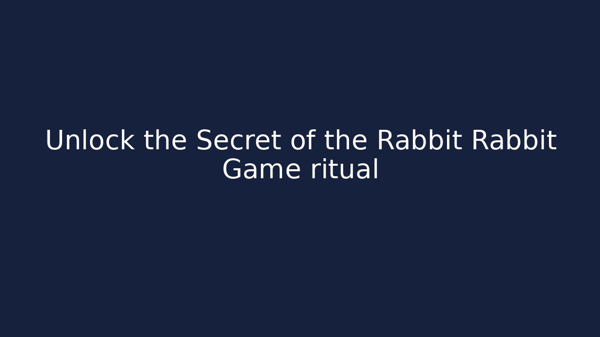 Unlock the Secret of the Rabbit Rabbit Game ritual - Critter Realm