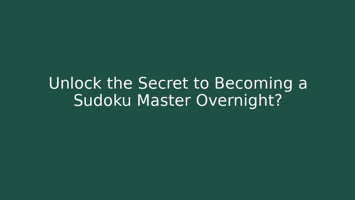 Unlock the Secret to Becoming a Sudoku Master Overnight? - Critter Realm