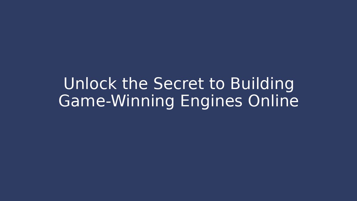 Unlock the Secret to Building Game-Winning Engines Online - Critter Realm