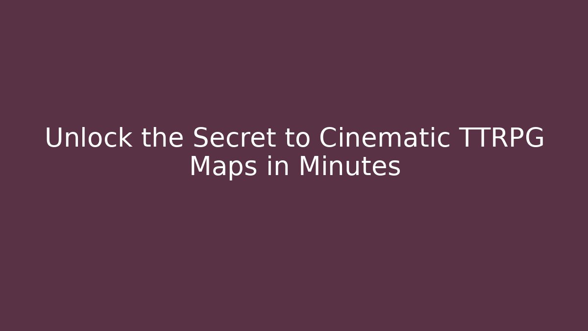 Unlock the Secret to Cinematic TTRPG Maps in Minutes - Critter Realm