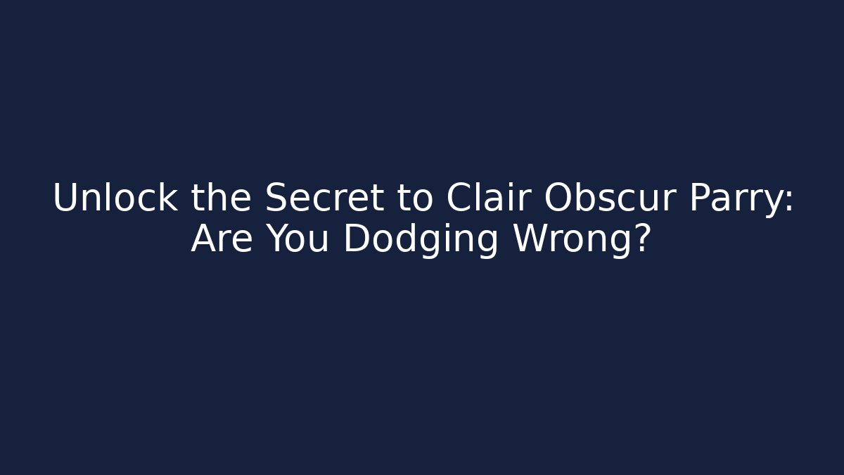 Unlock the Secret to Clair Obscur Parry: Are You Dodging Wrong?