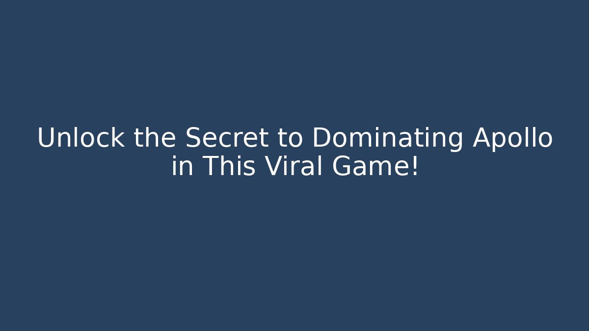 Unlock the Secret to Dominating Apollo in This Viral Game!