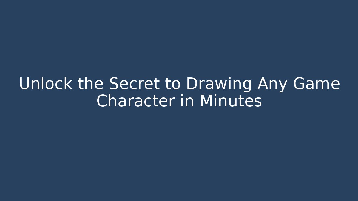 Unlock the Secret to Drawing Any Game Character in Minutes