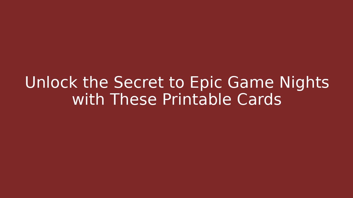 Unlock the Secret to Epic Game Nights with These Printable Cards