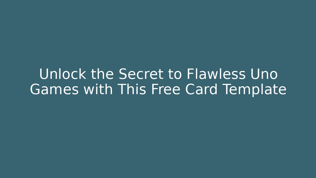 Unlock the Secret to Flawless Uno Games with This Free Card Template