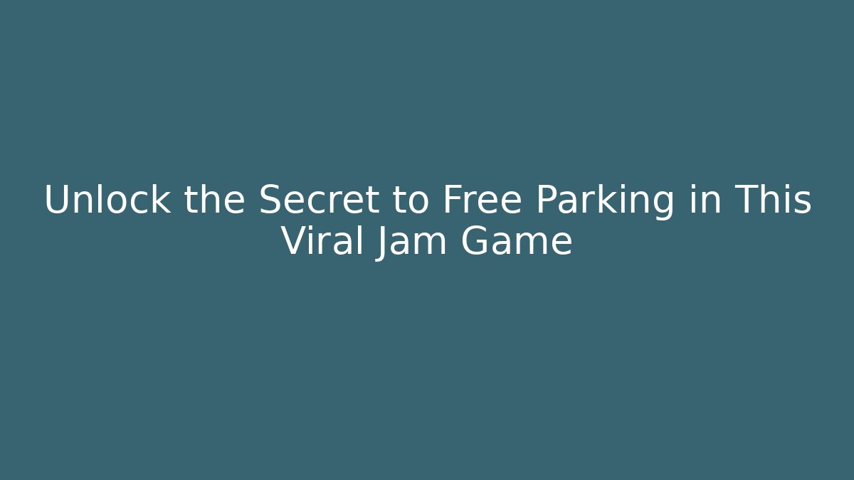Unlock the Secret to Free Parking in This Viral Jam Game