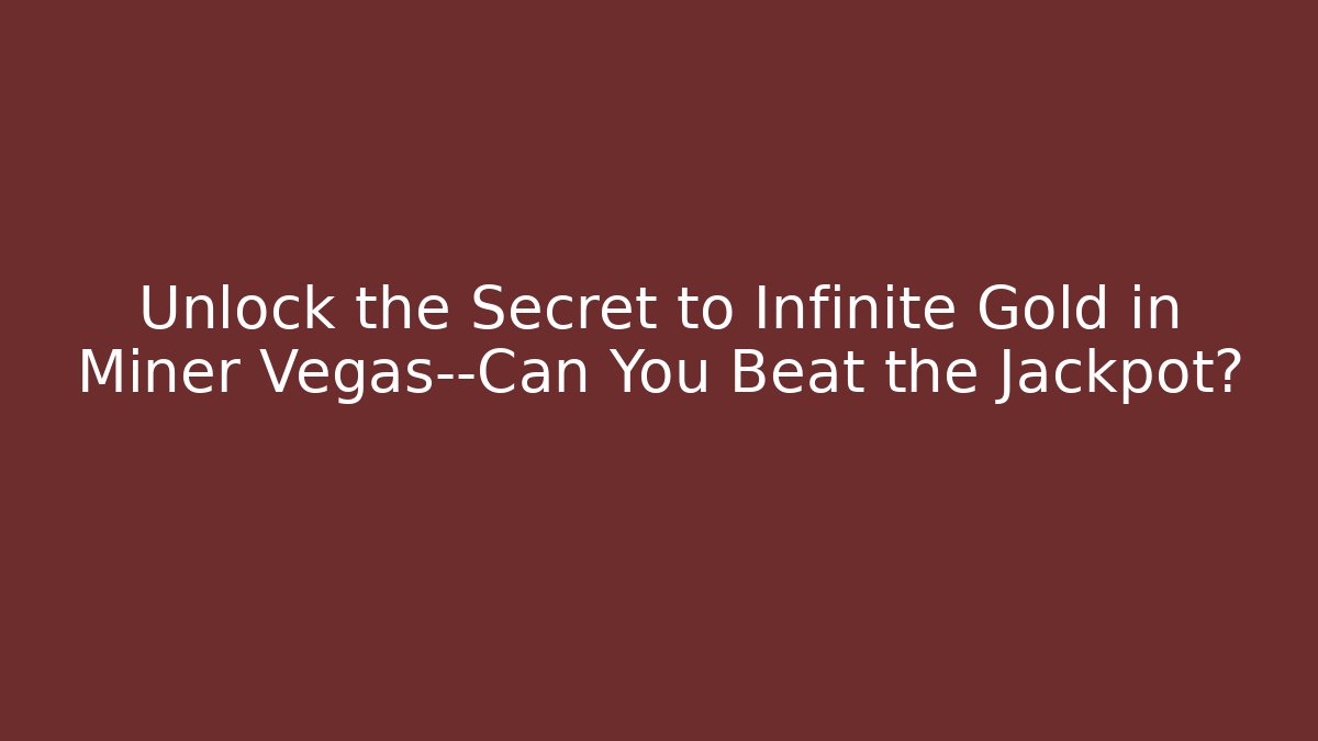 Unlock the Secret to Infinite Gold in Miner Vegas—Can You Beat the Jackpot? - Critter Realm