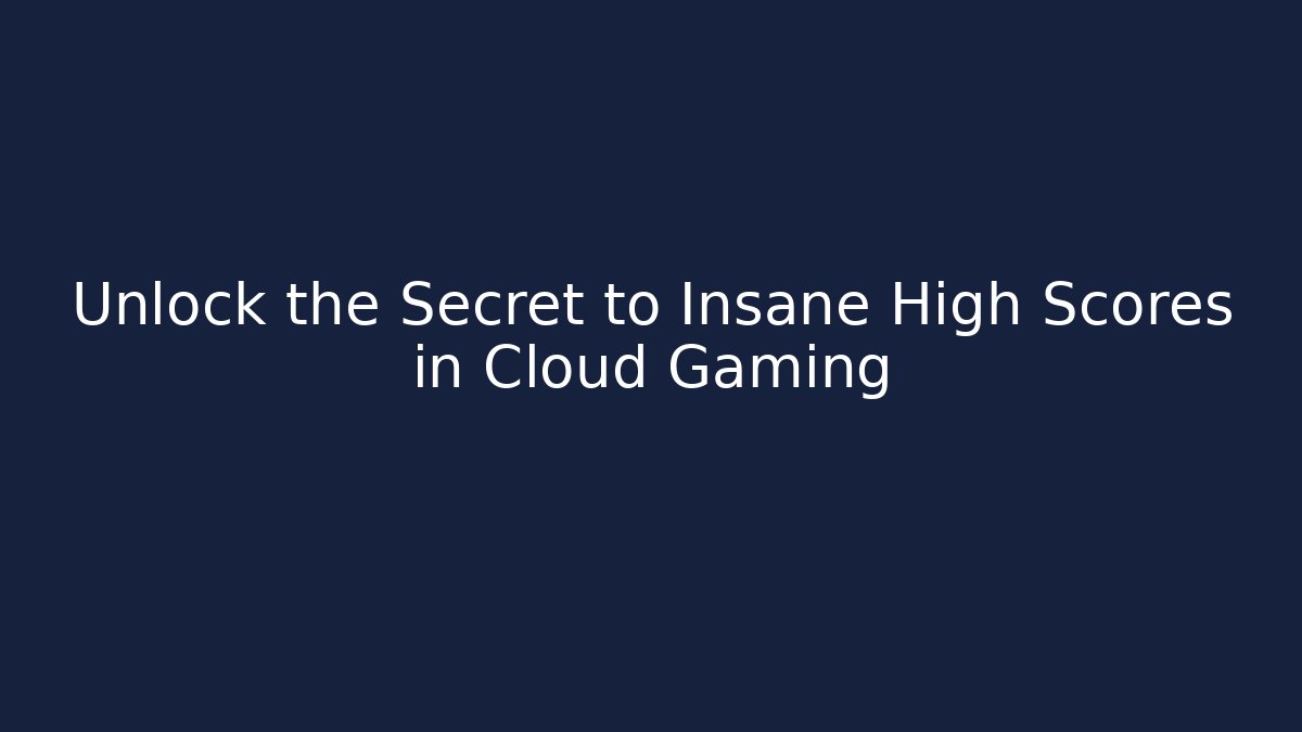 Unlock the Secret to Insane High Scores in Cloud Gaming - Critter Realm