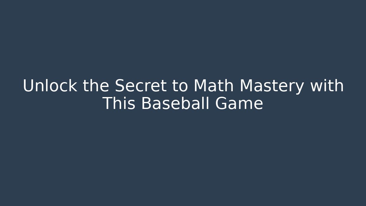 Unlock the Secret to Math Mastery with This Baseball Game