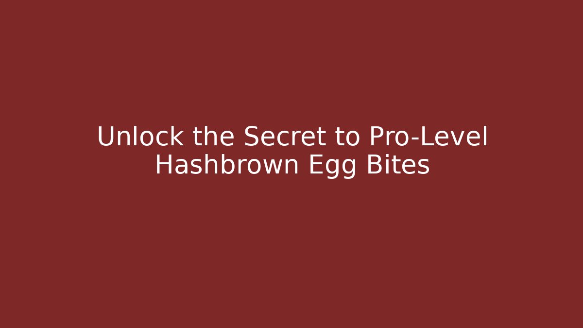 Unlock the Secret to Pro-Level Hashbrown Egg Bites - Critter Realm