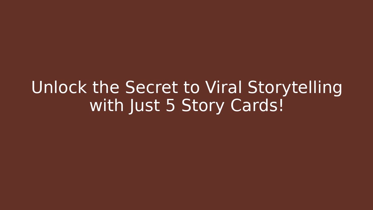 Unlock the Secret to Viral Storytelling with Just 5 Story Cards!