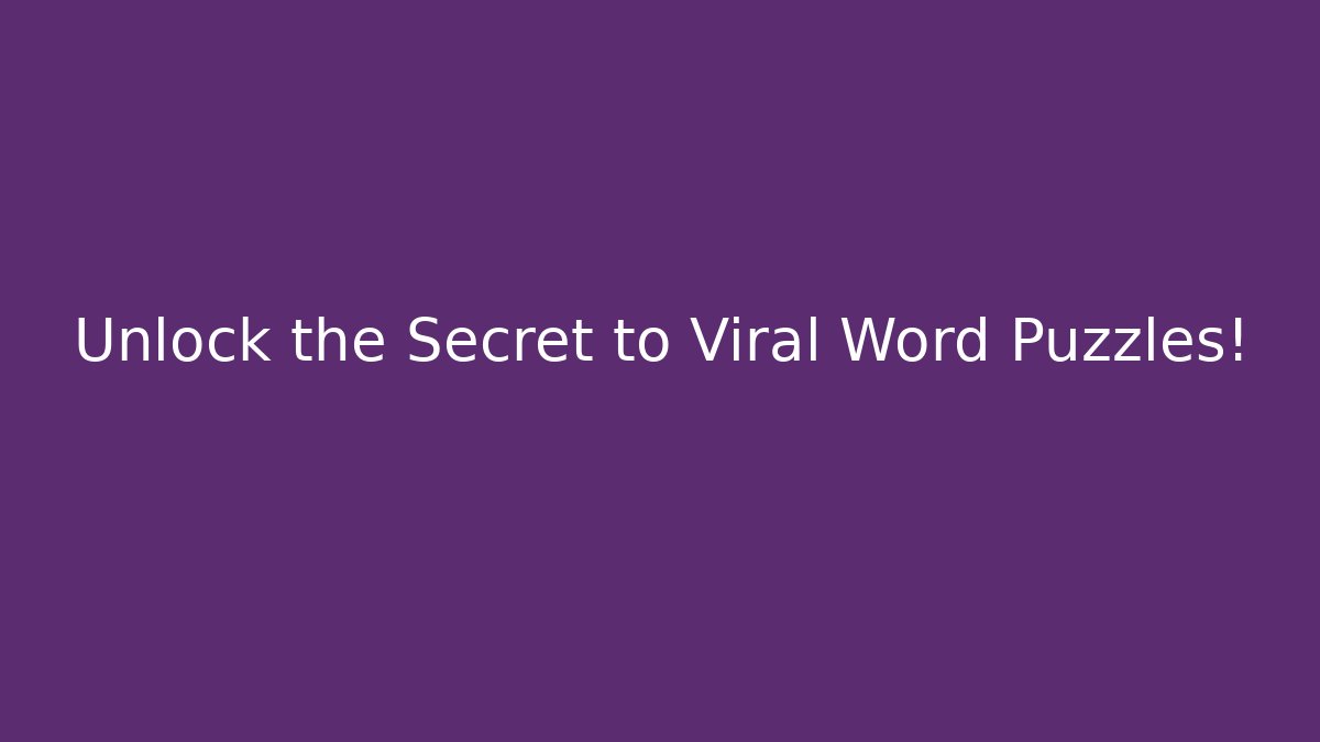 Unlock the Secret to Viral Word Puzzles!