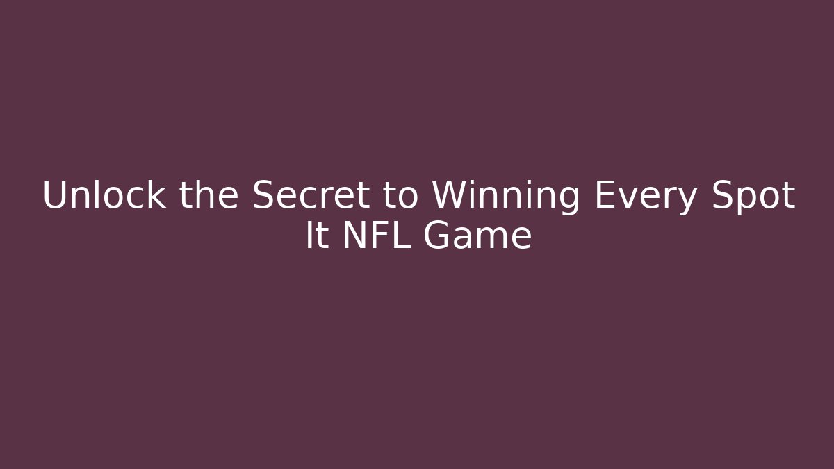 Unlock the Secret to Winning Every Spot It NFL Game