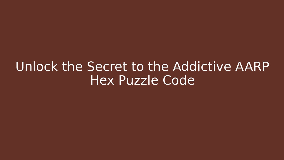 Unlock the Secret to the Addictive AARP Hex Puzzle Code