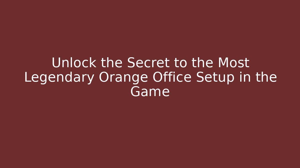 Unlock the Secret to the Most Legendary Orange Office Setup in the Game - Critter Realm