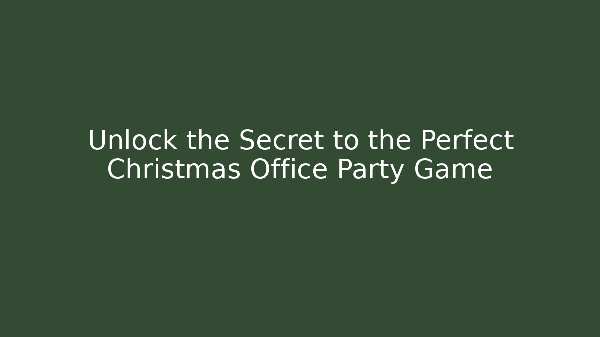 Unlock the Secret to the Perfect Christmas Office Party Game