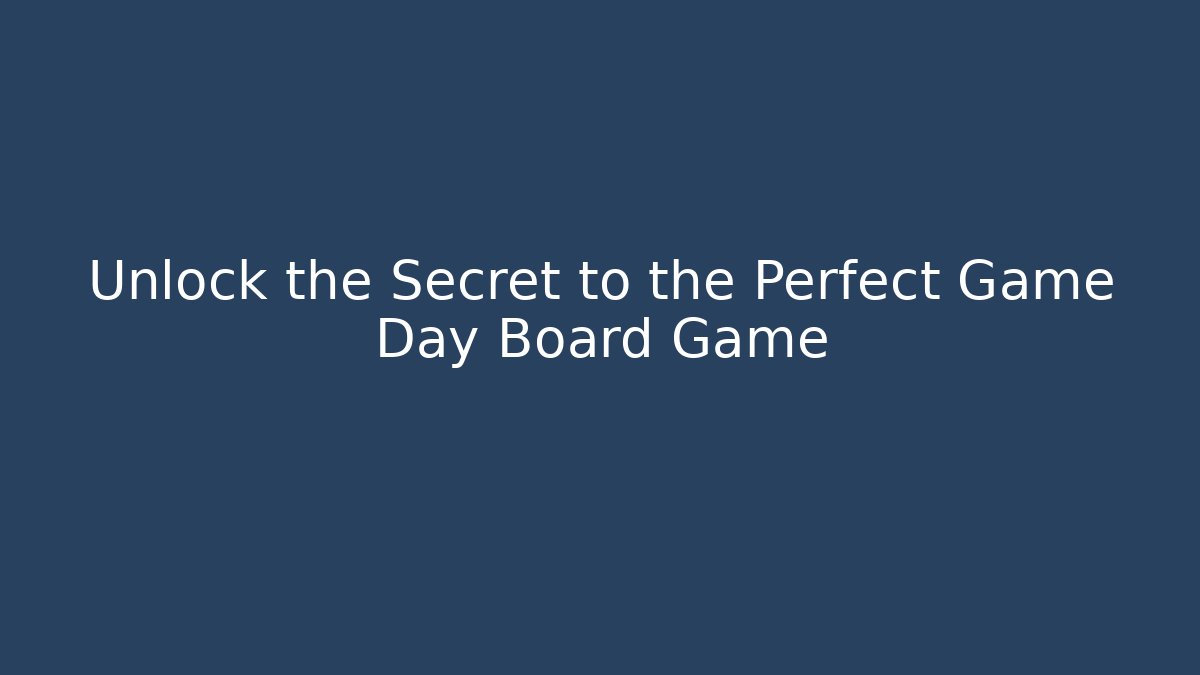 Unlock the Secret to the Perfect Game Day Board Game