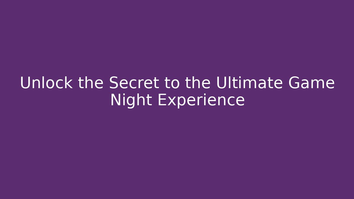 Unlock the Secret to the Ultimate Game Night Experience - Critter Realm