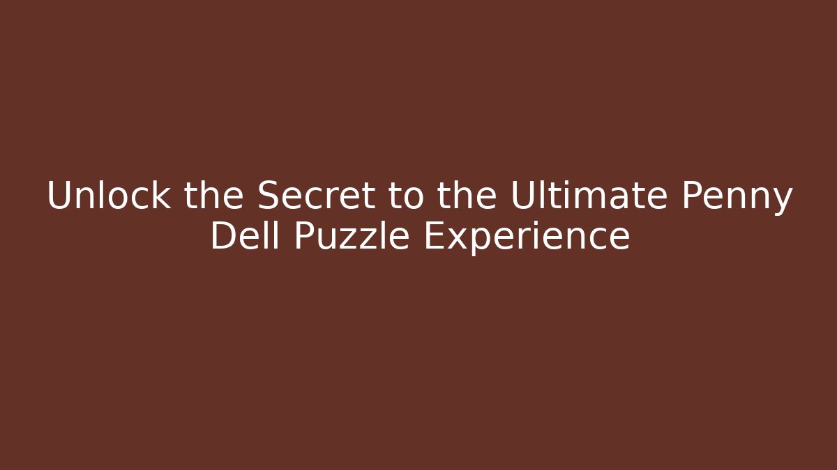 Unlock the Secret to the Ultimate Penny Dell Puzzle Experience