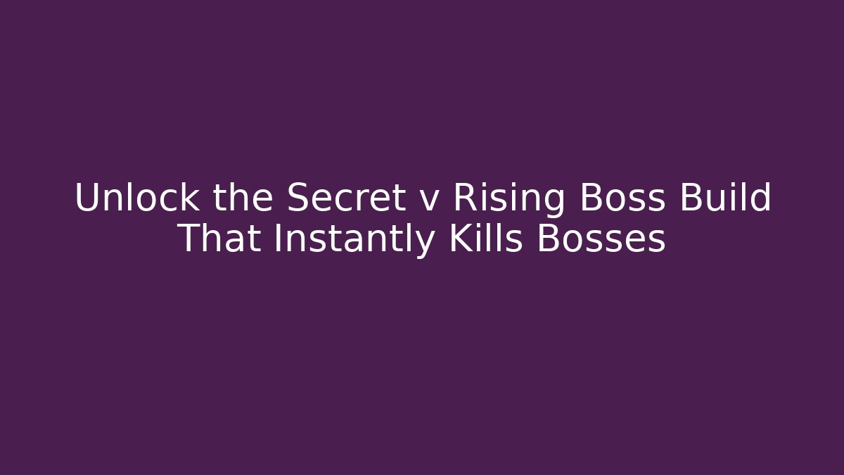 Unlock the Secret v Rising Boss Build That Instantly Kills Bosses