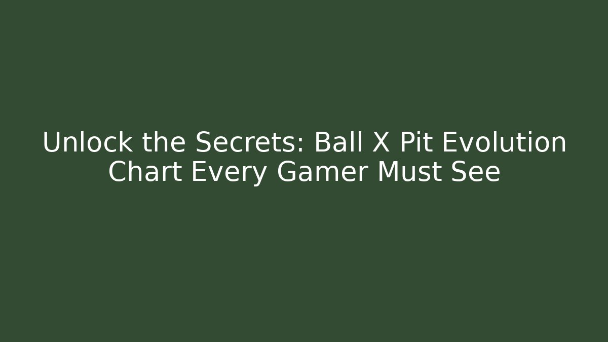 Unlock the Secrets: Ball X Pit Evolution Chart Every Gamer Must See