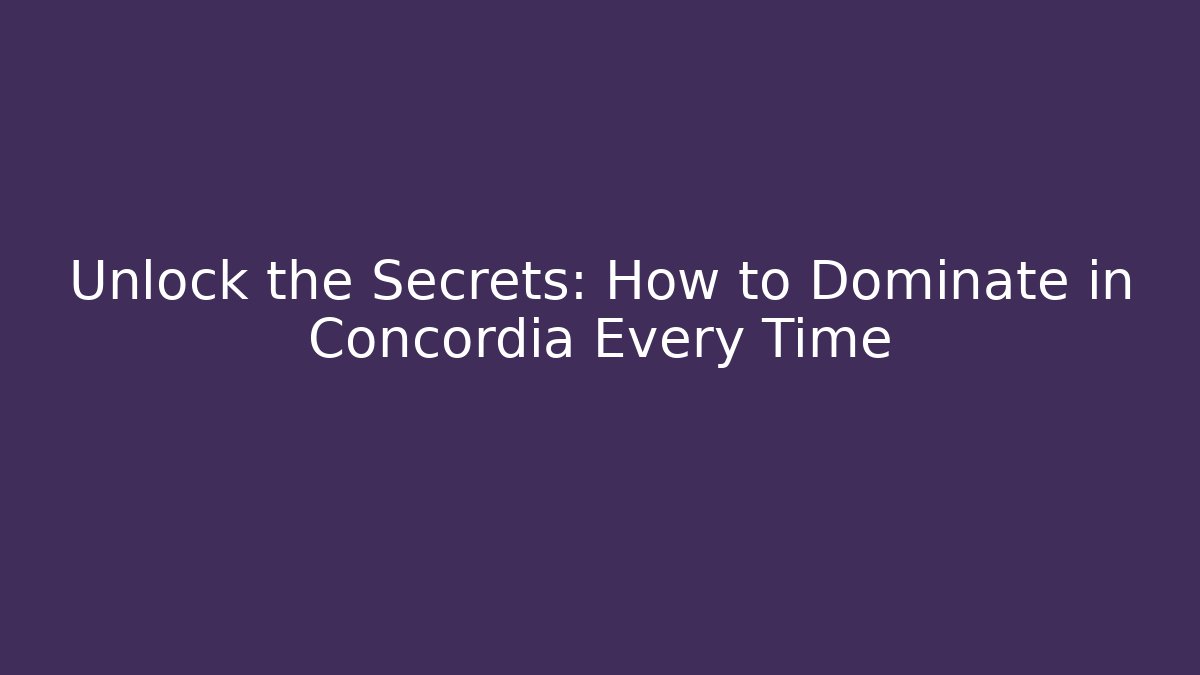 Unlock the Secrets: How to Dominate in Concordia Every Time - Critter Realm