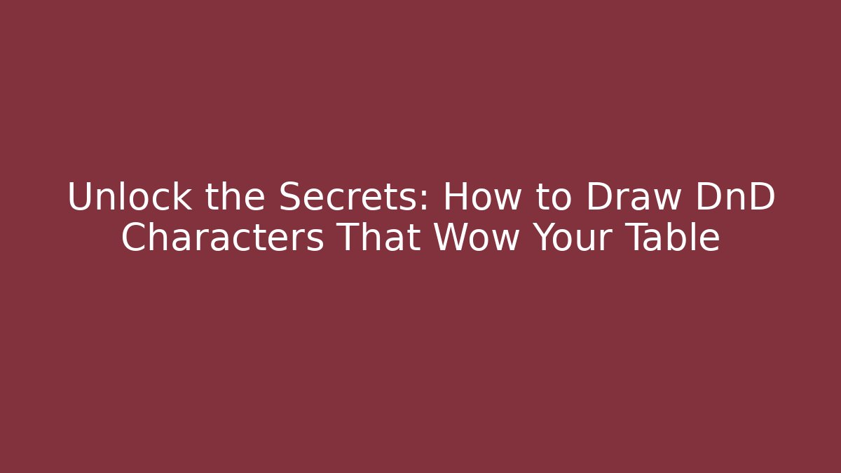 Unlock the Secrets: How to Draw DnD Characters That Wow Your Table - Critter Realm