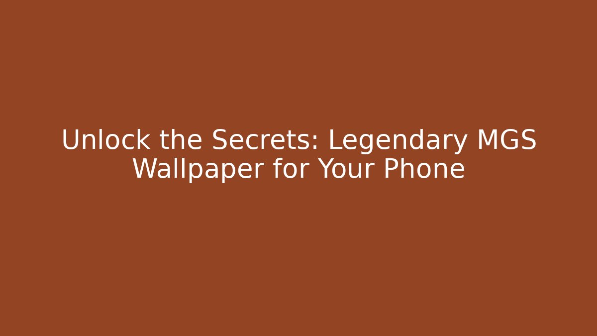 Unlock the Secrets: Legendary MGS Wallpaper for Your Phone