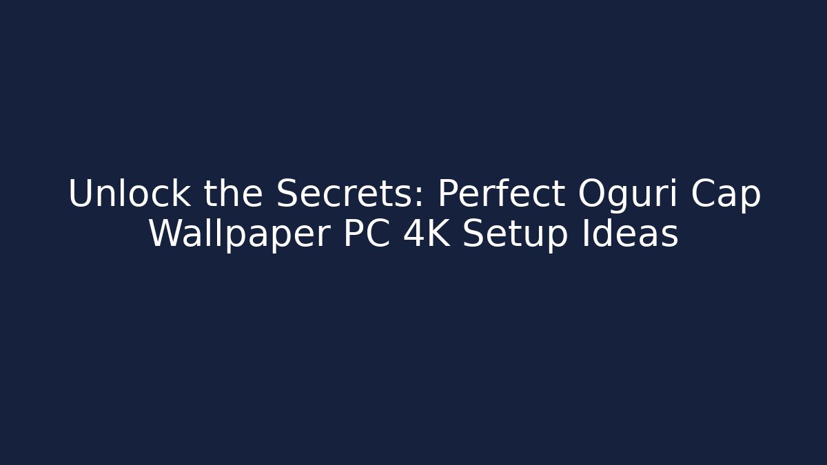 Unlock the Secrets: Perfect Oguri Cap Wallpaper PC 4K Setup Ideas