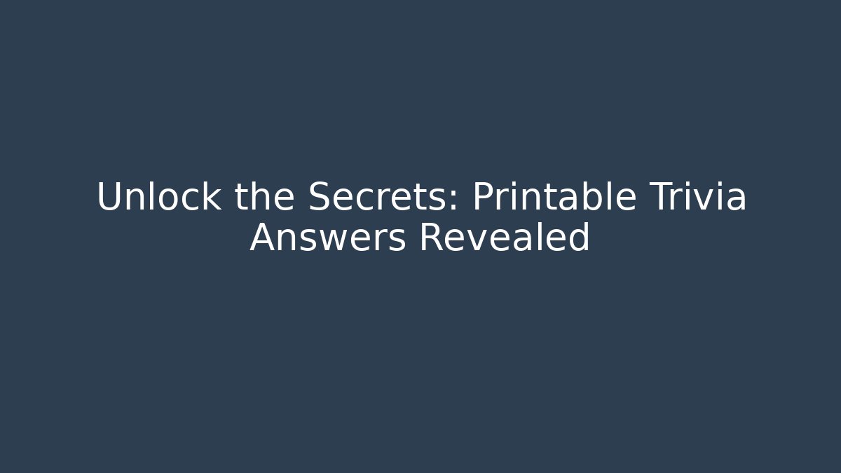 Unlock the Secrets: Printable Trivia Answers Revealed