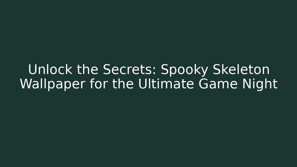 Unlock the Secrets: Spooky Skeleton Wallpaper for the Ultimate Game Night