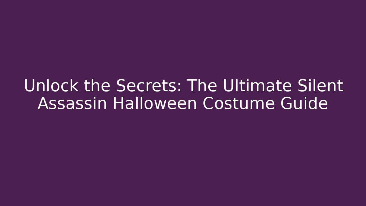 Unlock the Secrets: The Ultimate Silent Assassin Halloween Costume Guide